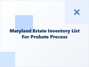 Maryland Estate Inventory Guide for Probate