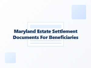 Maryland Estate Settlement for Beneficiaries